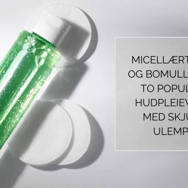 Micellært vann og bomullspads? To populære hudpleievaner med skjulte ulemper